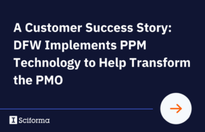 A Customer Success Story: DFW Implements PPM Technology to Help Transform the PMO