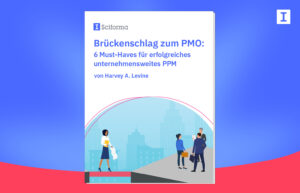 Brückenschlag zum PMO: 6 Must-Haves für erfolgreiches unternehmensweites PPM