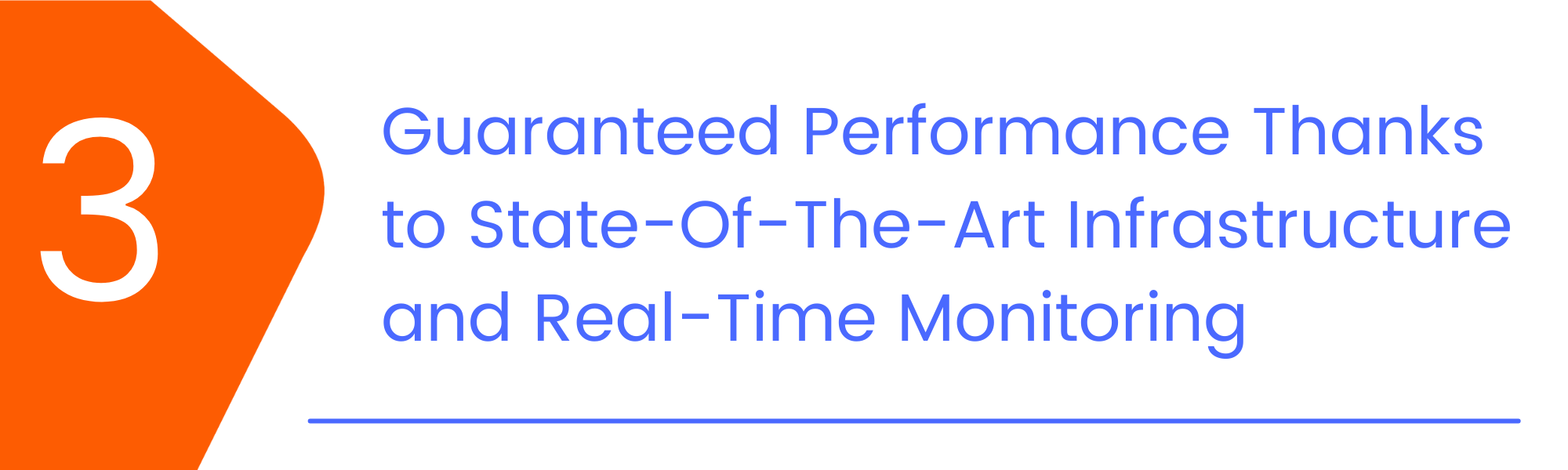 Guaranteed Performance Thanks to State Of The Art Infrastructure and Real Time Monitoring