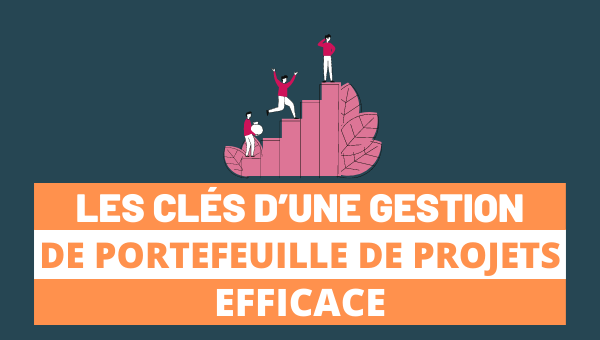 Comment Gérer un Portefeuille de Projets ?