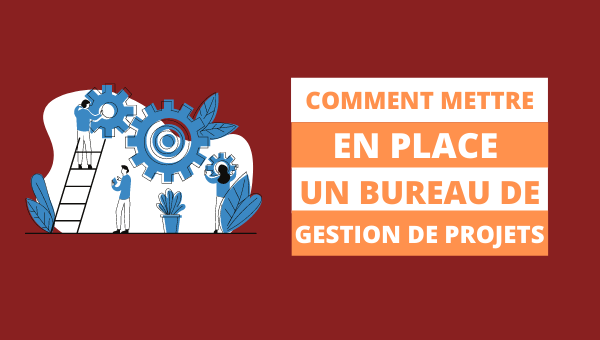 Comment Mettre en Place un Bureau de Gestion de Projets (PMO) ?