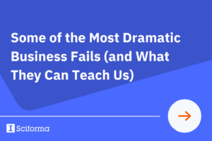 Some of the Most Dramatic Business Fails (and What They Can Teach Us)
