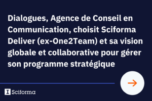 Dialogues, Agence de Conseil en Communication, choisit Sciforma Deliver (ex-One2Team) et sa vision globale et collaborative pour gérer son programme stratégique