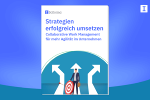 Collaborative Work Management für mehr Agilität im Unternehmen