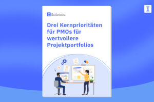 Drei Kernprioritäten für PMOs für werthaltigere Portfolios