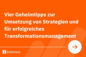 Vier Geheimtipps zur Umsetzung von Strategien und für erfolgreiches Transformationsmanagement