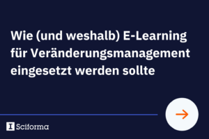 Wie (und weshalb) E-Learning für Veränderungsmanagement eingesetzt werden sollte