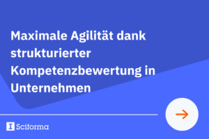 Maximale Agilität dank strukturierter Kompetenzbewertung in Unternehmen