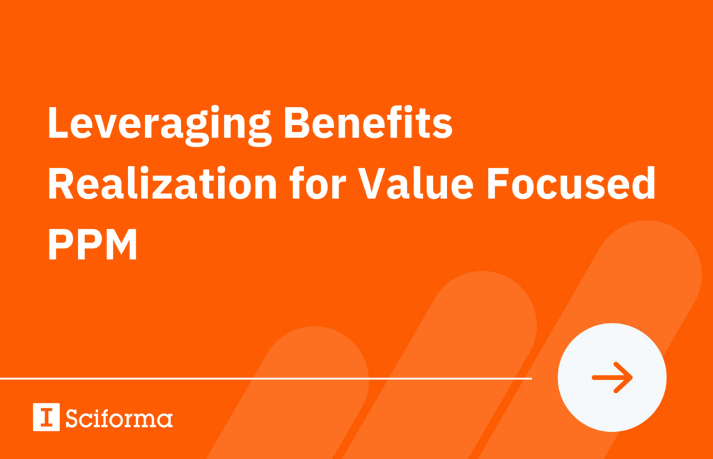 Leveraging Benefits Realization for Value Focused PPM